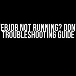 Azure WebJob Not Running? Don’t Panic! Troubleshooting Guide