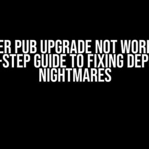 Flutter Pub Upgrade Not Working: A Step-by-Step Guide to Fixing Dependency Nightmares