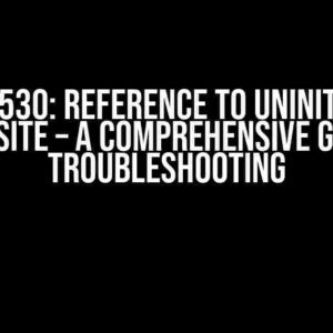 ORA-06530: Reference to Uninitialized Composite – A Comprehensive Guide to Troubleshooting