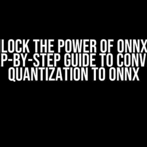 Unlock the Power of ONNX: A Step-by-Step Guide to Convert Quantization to ONNX