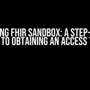 Unlocking FHIR Sandbox: A Step-by-Step Guide to Obtaining an Access Token